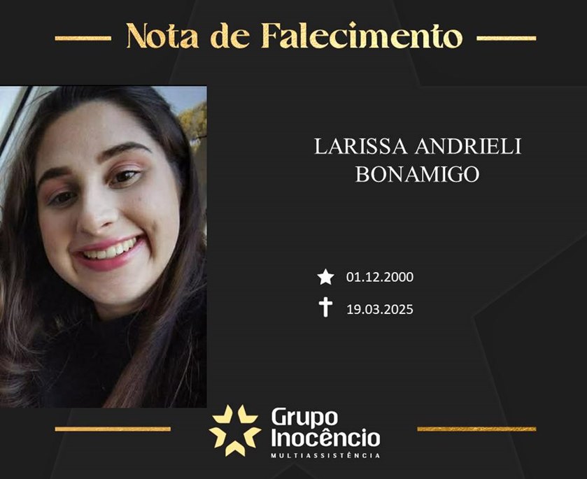 Familiares informam o falecimento da jovem Larissa Andrieli Bonamigo