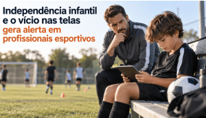 Independência infantil e o vício nas telas gera alerta em profissionais esportivos